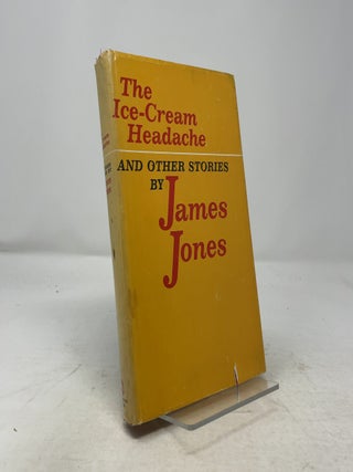Item #341795 The Ice-Cream Headache - and Other Stories. James Jones