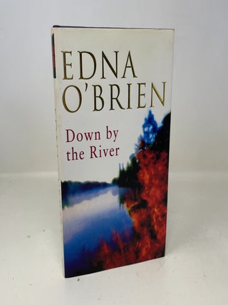 Item #341812 Down by the River. Edna O'Brien