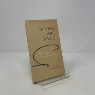 Item #342442 Books Are Basic: The Essential Lawrence Clark Powell. Lawrence Clark Powell