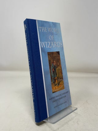 Item #342497 World of Wizards: Modern Magical Tools and Ancient Traditions. Anton, Mina Adams
