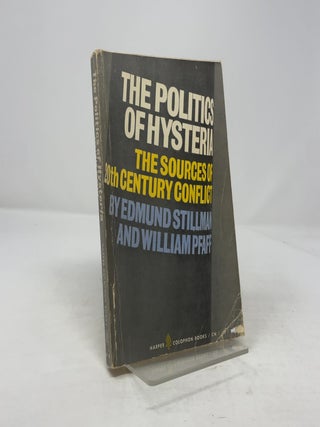 Item #343192 The Politics of Hysteria: The Sources of Twentieth-Century Conflict. Edmund...