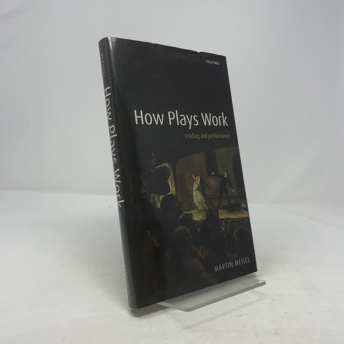 How Plays Work Reading and Performance Martin Meisel FIRST EDITION