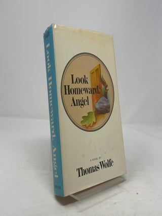 Item #343290 Look Homeward, Angel: A Story of the Buried Life. Thomas Wolfe