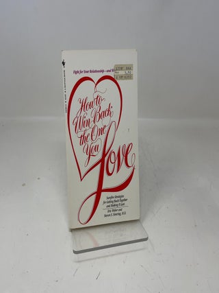 Item #343372 How to Win Back the One You Love. Eric Weber