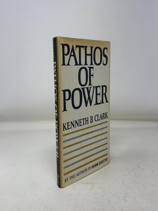 Item #343432 Pathos of Power. Kenneth B. Clark