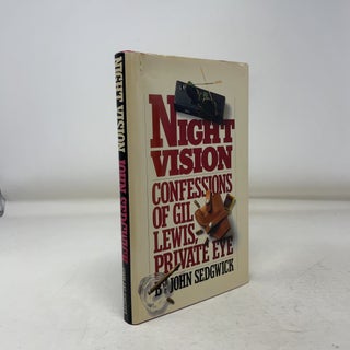 Item #343450 Night Vision; Confessions of Gil Lewis, Private Eye. John Sedgwick