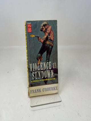 Item #343998 Violence at Sundown. Frank O'Rourke