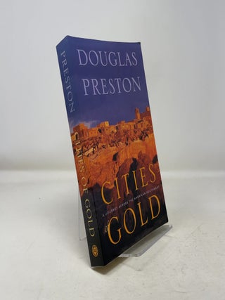 Item #344230 Cities of Gold: A Journey Across the American Southwest. Douglas Preston