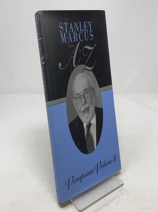 Item #344514 Stanley Marcus from A to Z: Viewpoints Volume II. Stanley Marcus