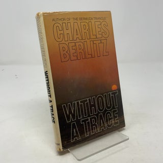 Item #344702 Without a Trace: New Information from the Triangle. Charles Berlitz