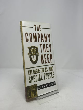 Item #345425 The Company They Keep: Life Inside The U.S. Army Special Forces. Anna Simons