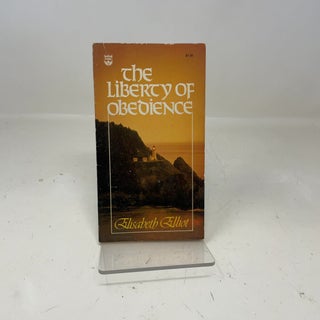 Item #346501 The Liberty of Obedience. Elisabeth Elliot