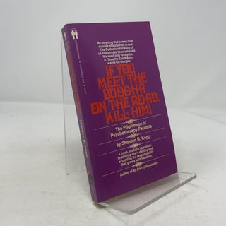 Item #347103 If You Meet the Buddha on the Road, Kill Him! Sheldon B. Kopp
