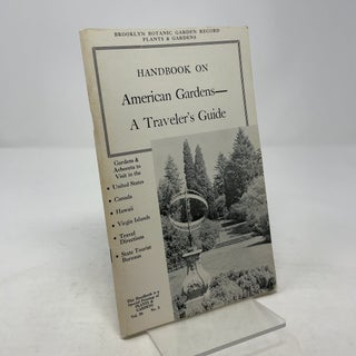Item #350022 Handbook on American Gardens: A Traveler's Guide Vol. 26 No. 3. Brooklyn Botanic Garden
