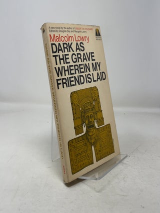 Item #350044 Dark As the Grave Wherein My Friend Is Laid. Malcolm Lowry