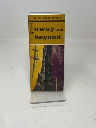 Item #350331 Away and Beyond. A E. Van Vogt