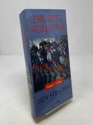 Item #350685 First World War: Vol. I, To Arms. Hew Strachan