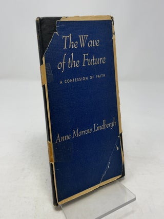Item #350709 The Wave of the Future: A Confession of Faith. Anne Morrow Lindbergh
