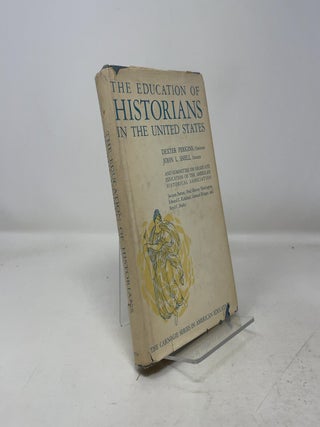 Item #350999 The Education of Historians in the United States. John L. Snell Dexter Perkins