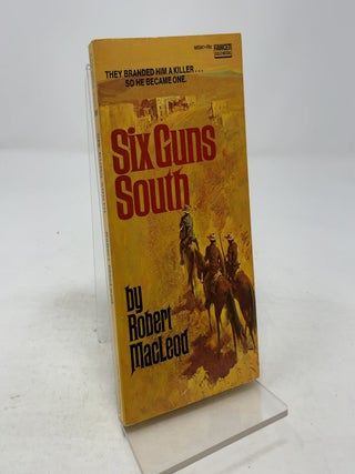 Item #351634 Six Guns South. Robert MacLeod