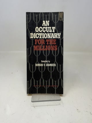 Item #351837 An Occult Dictionary for the Millions. Howard V. Chambers