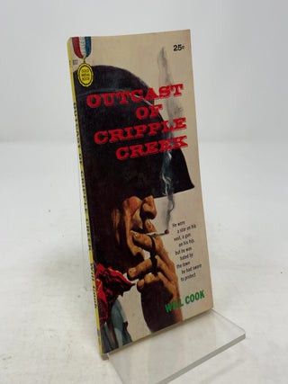 Item #352158 Outcast of Cripple Creek. Will Cook