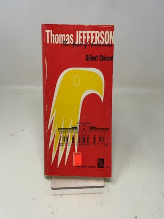 Item #352329 Thomas Jefferson The Apostle of Americanism. Gilbert Chinard