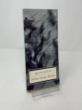Item #353579 Nothing; Doting; Blindness (Penguin Twentieth-Century Classics). Henry Green