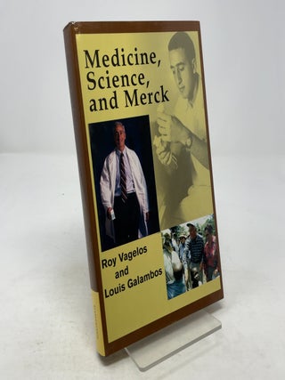 Medicine, Science and Merck. Roy Vagelos, Louis Galambos.