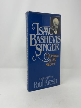 Item #353830 Isaac Bashevis Singer, the magician of West 86th Street: A biography. Paul Kresh