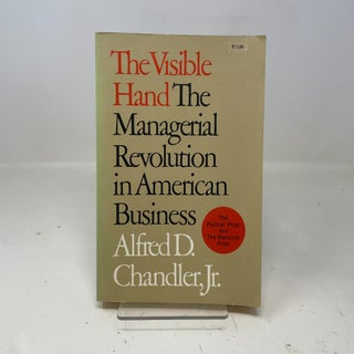 Item #354483 The Visible Hand: The Managerial Revolution in American Business. Alfred DuPont...