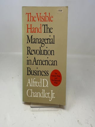 The Visible Hand: The Managerial Revolution in American Business