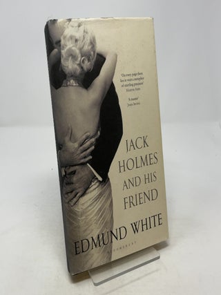 Item #354624 Jack Holmes and His Friend. Edmund White