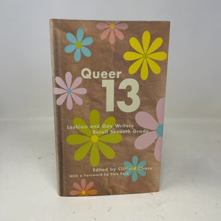 Item #354657 Queer 13: Lesbian And Gay Writers Recall Seventh Grade. Clifford Chase