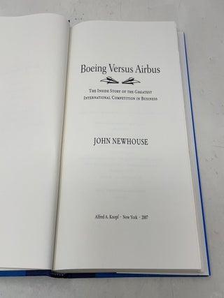 Boeing Versus Airbus: The Inside Story of the Greatest International Competition in Business