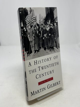 Item #354908 A History of the Twentieth Century 1900-1933, Vol. 1. Martin Gilbert
