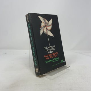 Item #356037 The Myth of the Ruling Class: Gaetano Mosca and the Elite. James H. Meisel