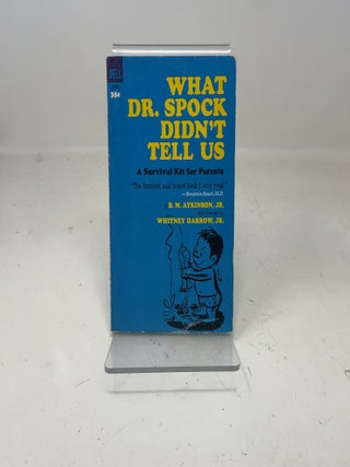 Item #356740 What Dr. Spock Didn't Tell Us. B M. Atkinson Jr