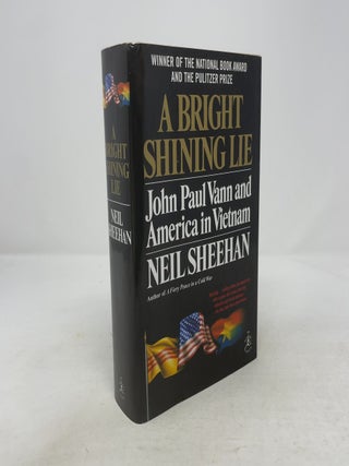 Item #357498 A Bright Shining Lie: John Paul Vann and America in Vietnam. Neil Sheehan
