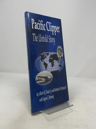 Item #358418 Pacific Clipper: The Untold Story. Albert S. J. Tucker Jr