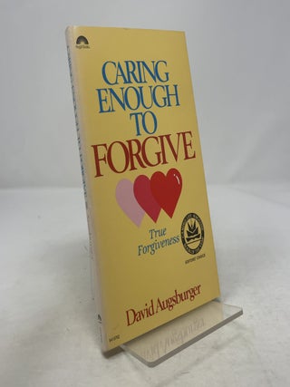 Item #358969 Caring Enough to Forgive; Caring Enough Not to Forgive. David W. Augsburger