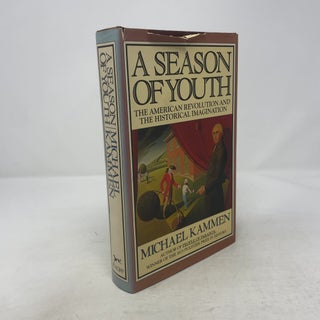 Item #359130 A Season of Youth: The American Revolution and the historical imagination. Michael...