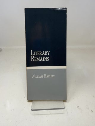 Item #359421 Literary Remains. William Hazlitt
