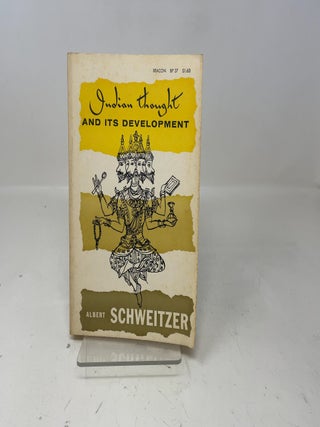 Item #359647 Indian Thought and it's Development. Albert Schweitzer