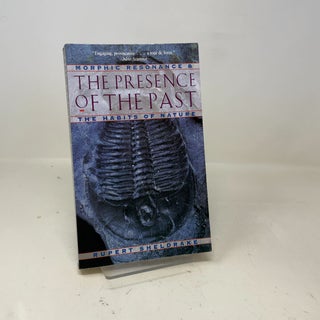 The Presence of the Past: Morphic Resonance and the Habits of Nature