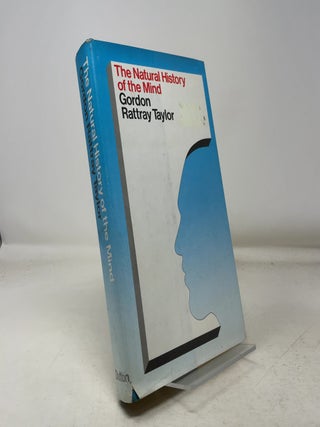 Item #360674 The Natural History of the Mind. Gordon Rattray Taylor