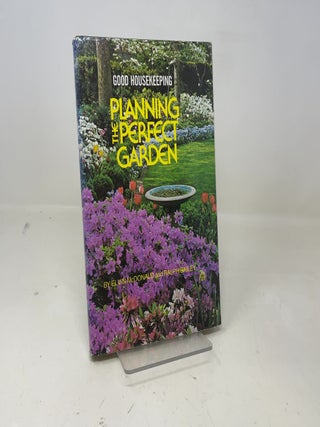 Item #360971 Good Housekeeping Planning the Perfect Garden. Elvin McDonald, Ralph Bailey