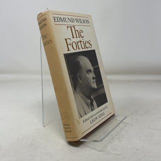 Item #361113 The Forties: From Notebooks and Diaries of the Period. Edmund Wilson