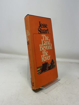 Item #361645 The Land Beyond the River. Jesse Stuart