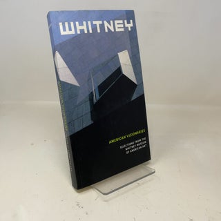 Item #361736 American Visionaries: Selections from the Whitney Museum of American Art. Maxwell L....